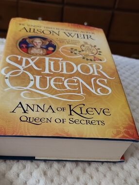 Anne Of Cleaved The Fourth Wife by Alison Weir, First Edition Hardcover Book
